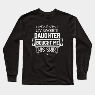 My Favorite Daughter Bought Me This Shirt - Humorous Parent-Child Relationships Gift From Daughter Long Sleeve T-Shirt